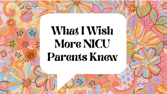 What I Wish We Knew Before Our 109 Day NICU Stay